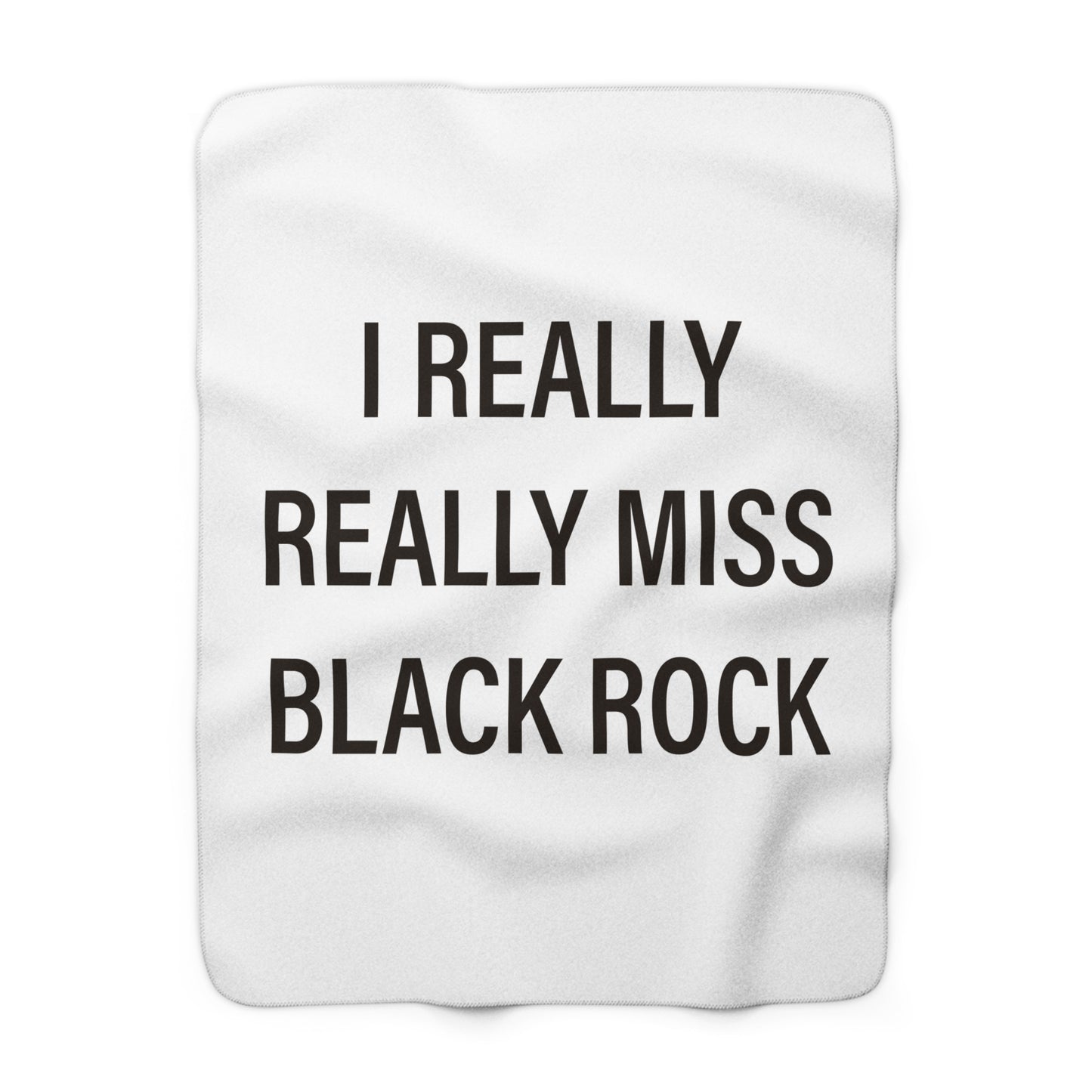 I Really Really Miss Black Rock  Sherpa Fleece Blanket