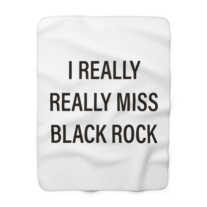 I Really Really Miss Black Rock  Sherpa Fleece Blanket
