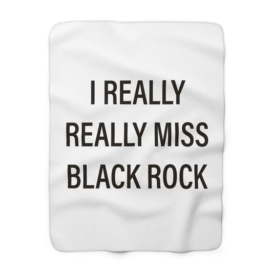 I Really Really Miss Black Rock  Sherpa Fleece Blanket