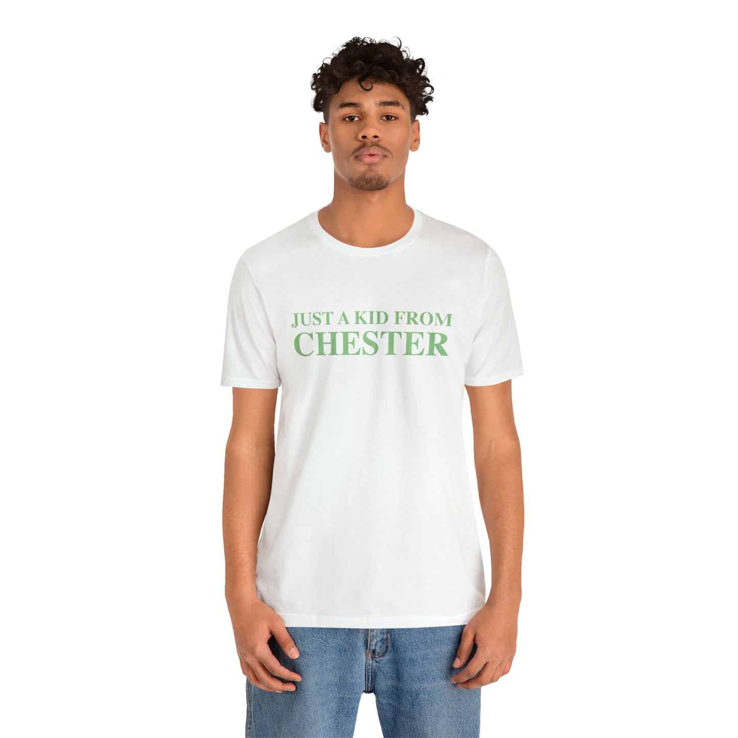 Just a kid from Chester Unisex Jersey Short Sleeve T-Shirt