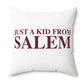 Just a kid from Salem Spun Polyester Square Pillow