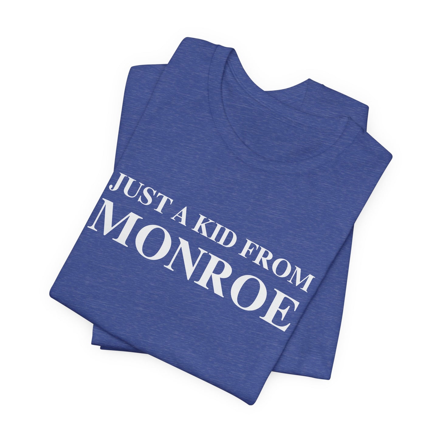 Just a kid from Monroe Unisex Jersey Short Sleeve T-Shirt