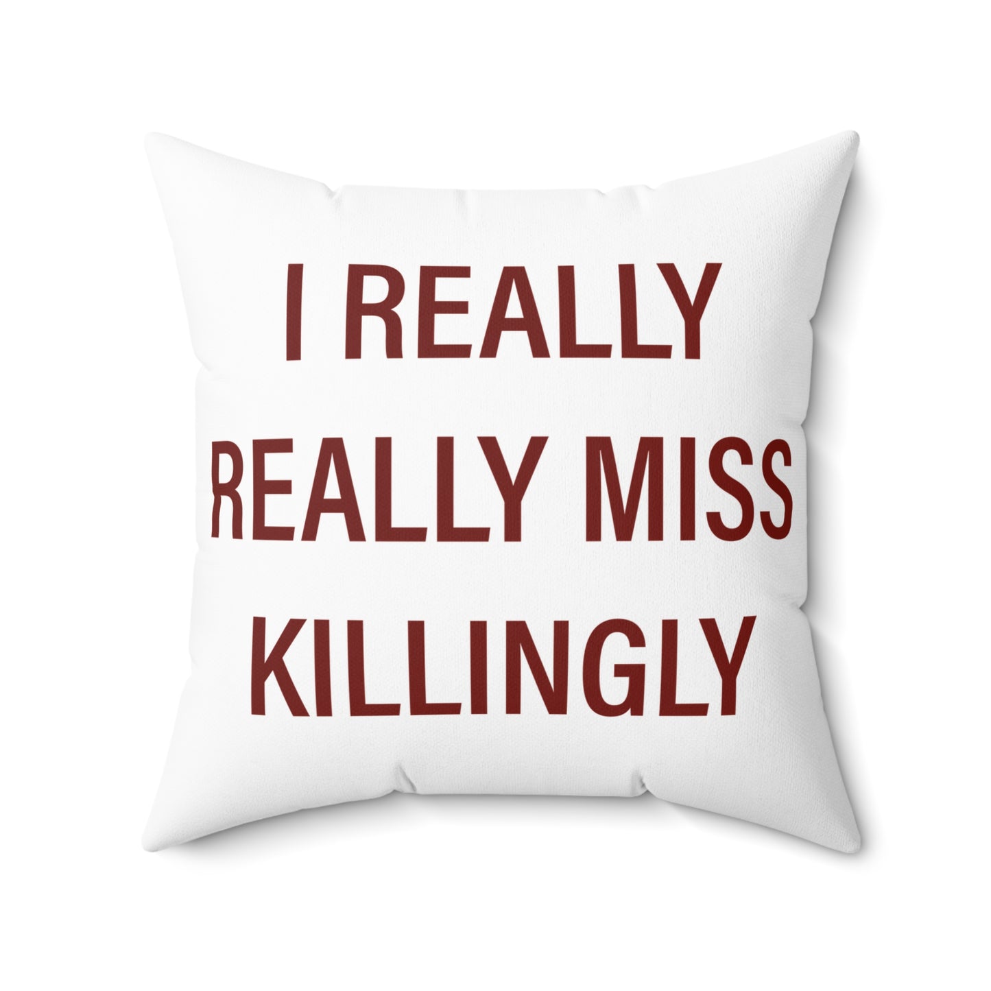 I Really Really Miss Killingly Spun Polyester Square Pillow