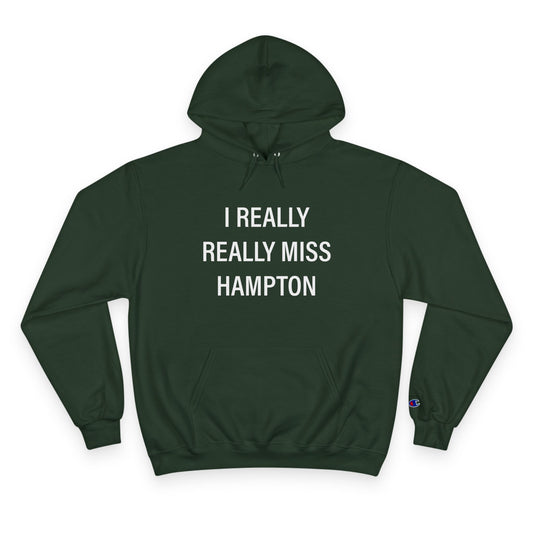 I Really Really Miss Hampton Champion Hoodie