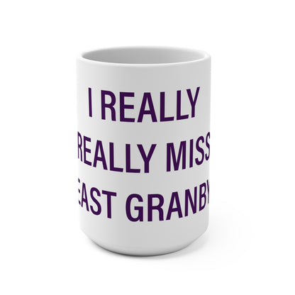 I Really Really Miss East Granby Mug 15oz