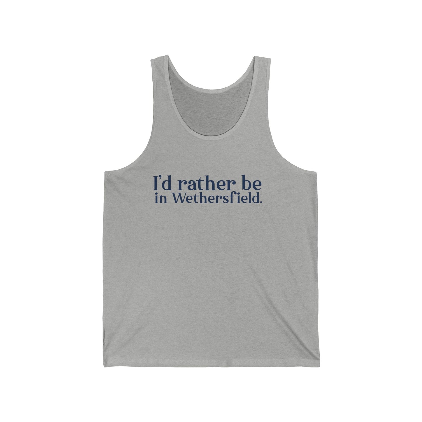I'd rather be in Wethersfield. Unisex Jersey Tank