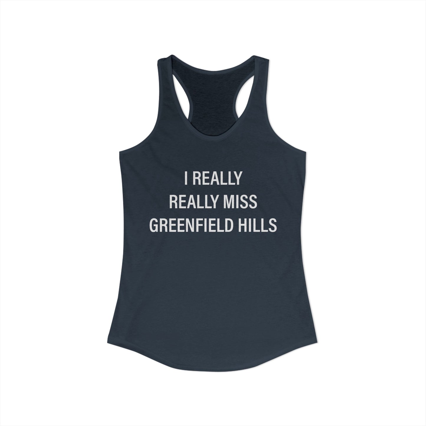 I Really Really Miss Greenfield Hill Women's Ideal Racerback Tank Top