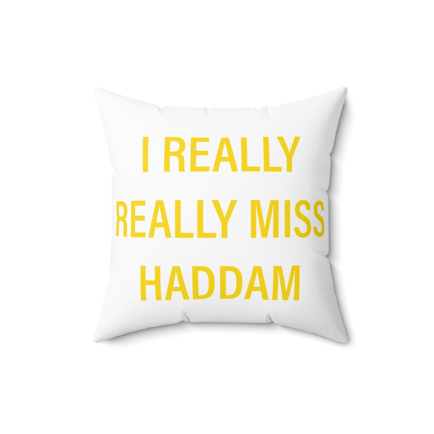 I Really Really Miss Haddam Spun Polyester Square Pillow