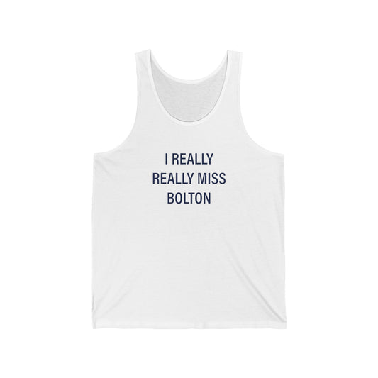 I Really Really Miss Bolton Unisex Jersey Tank Top