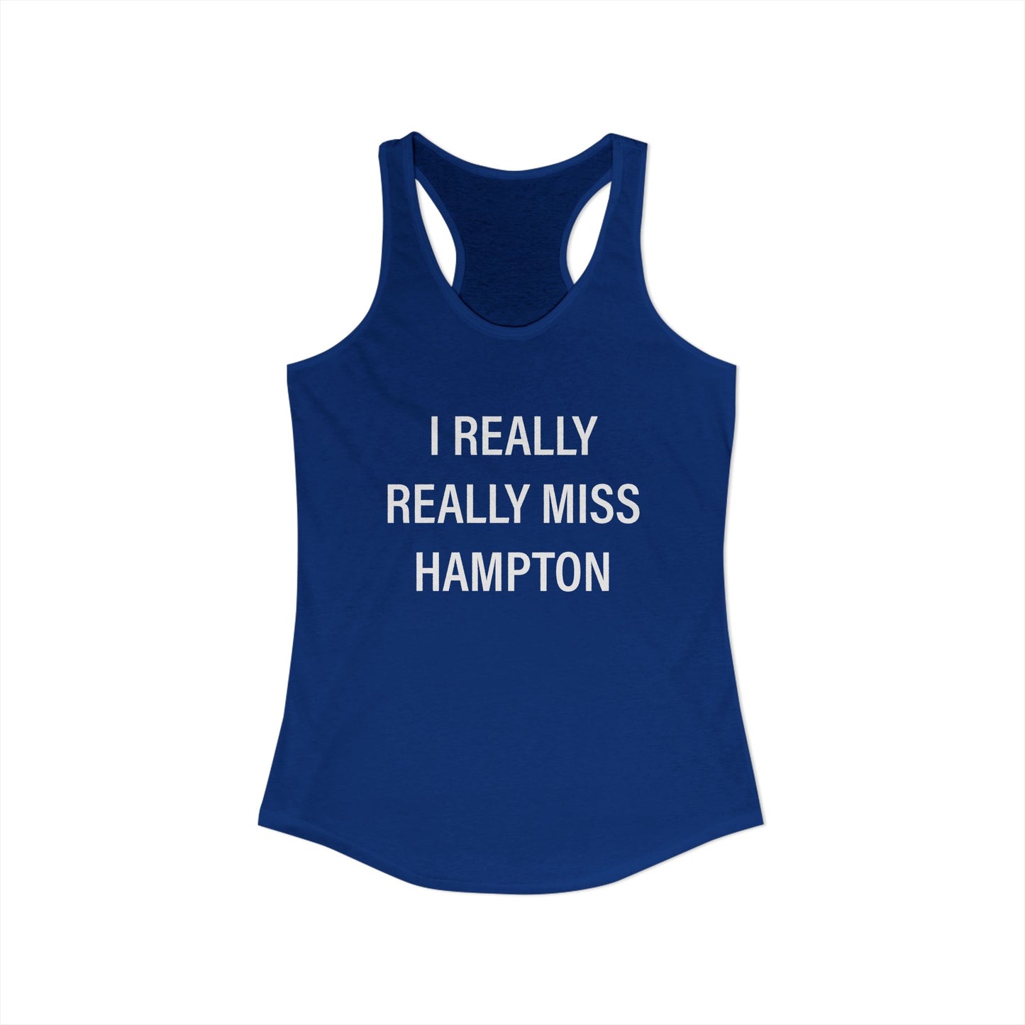 I Really Really Miss Hampton Women's Ideal Racerback Tank Top