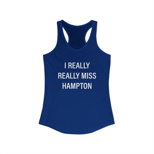 I Really Really Miss Hampton Women's Ideal Racerback Tank Top