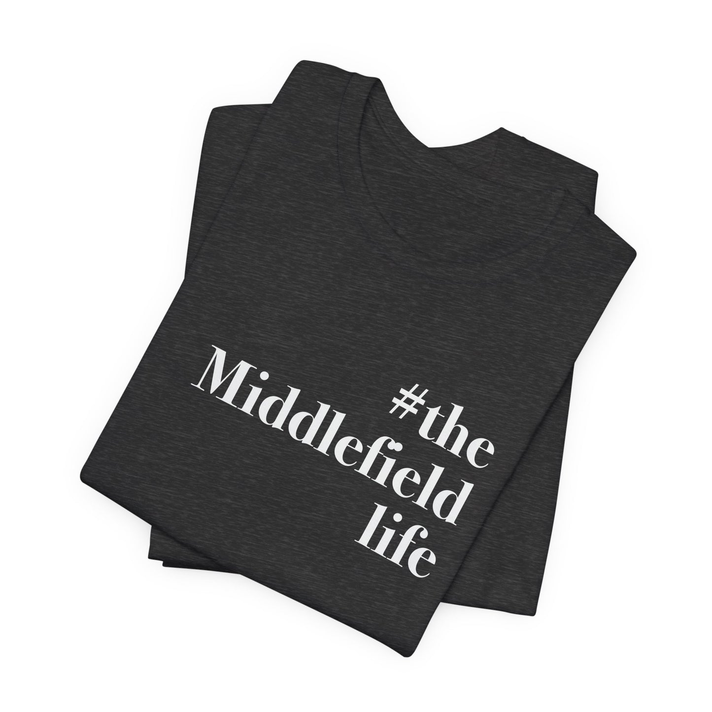 #themiddlefieldlife Unisex Jersey Short Sleeve Tee