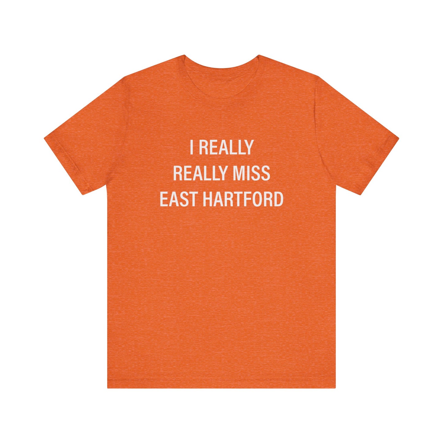 I Really Really Miss East Hartford Unisex Jersey Short Sleeve Tee