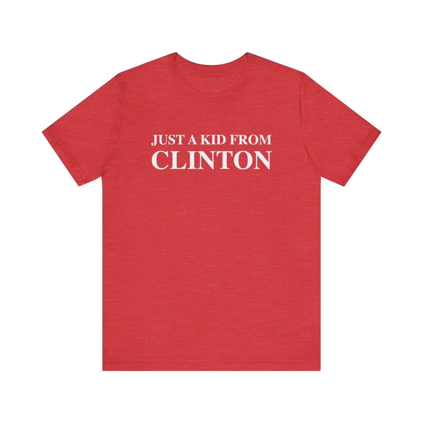 Just a kid from Clinton Unisex Jersey Short Sleeve Tee