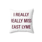 I Really Really Miss East Lyme Polyester Square Pillow