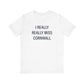 I Really Really Miss Cornwall Unisex Jersey Short Sleeve T-Shirt