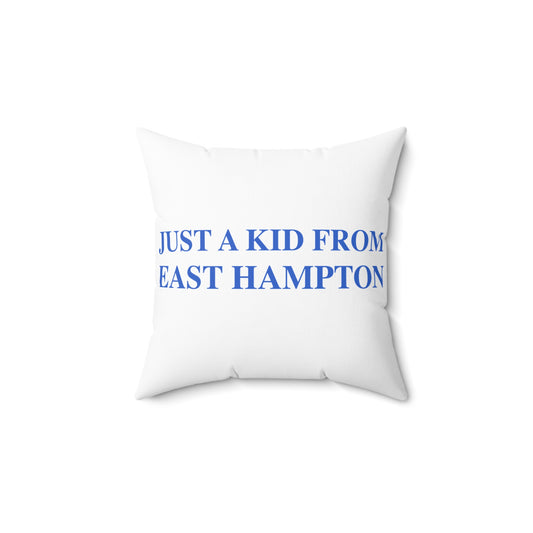 Just a kid from East Hampton Spun Polyester Square Pillow