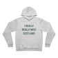 I Really Really Miss Scotland Unisex Sponge Fleece Pullover Hoodie