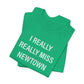I Really Really Miss Newtown Unisex Jersey Short Sleeve T-Shirt