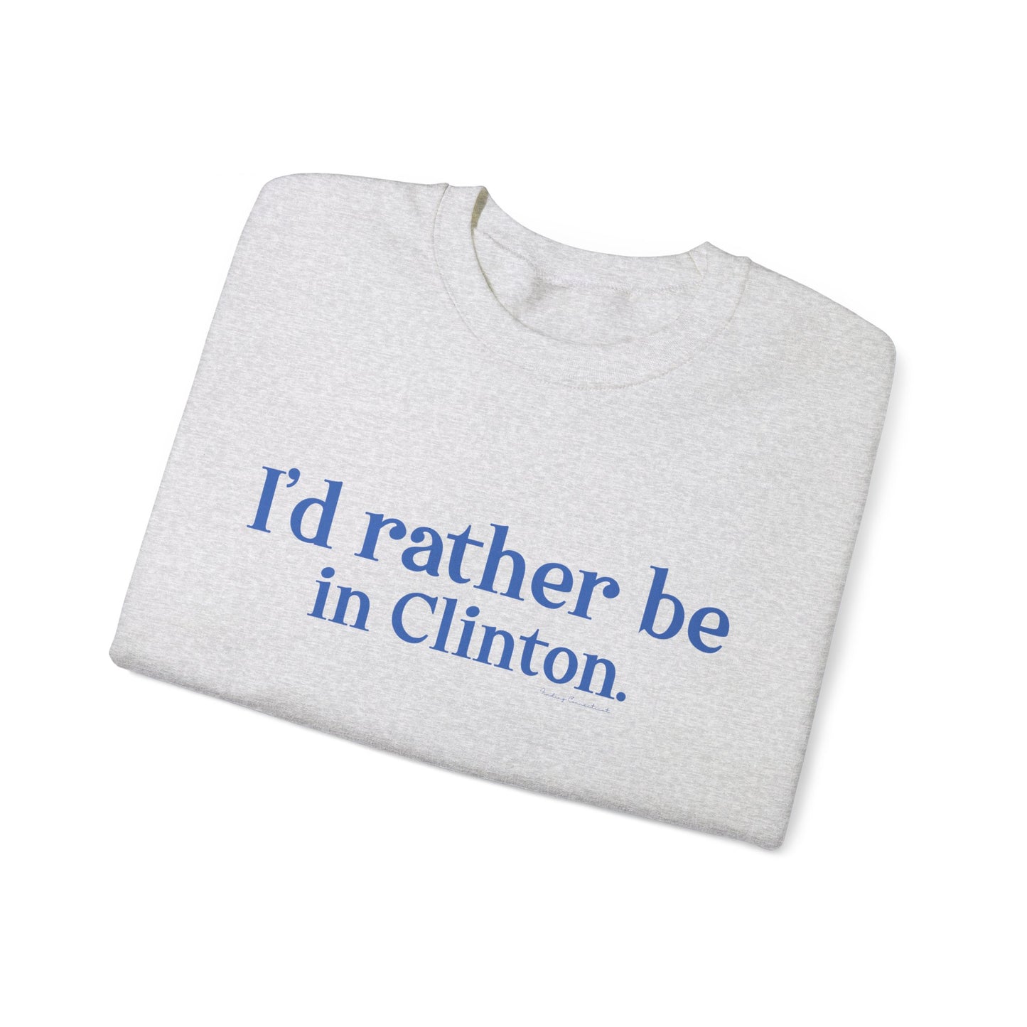 I'd rather be in Clinton. Unisex Heavy Blend™ Crewneck Sweatshirt