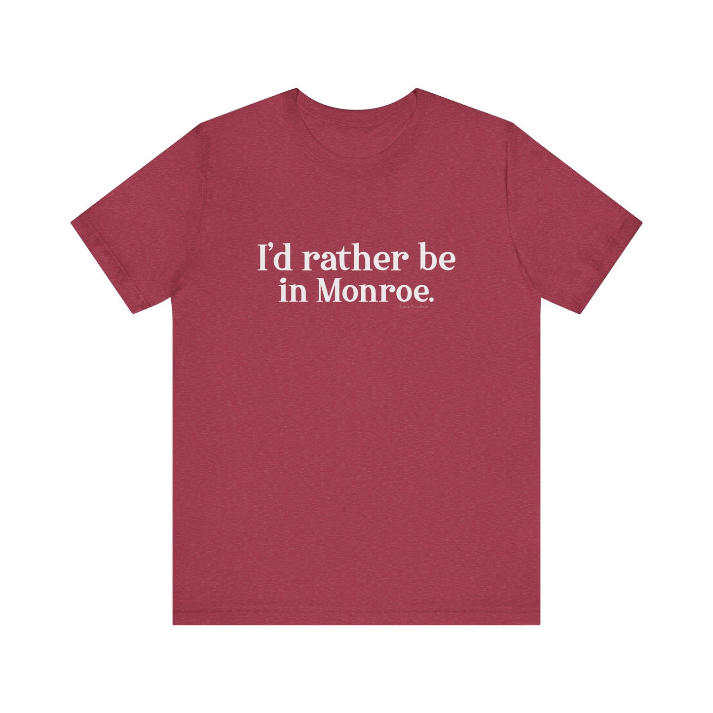 I'd rather be in Monroe. Unisex Jersey Short Sleeve Tee