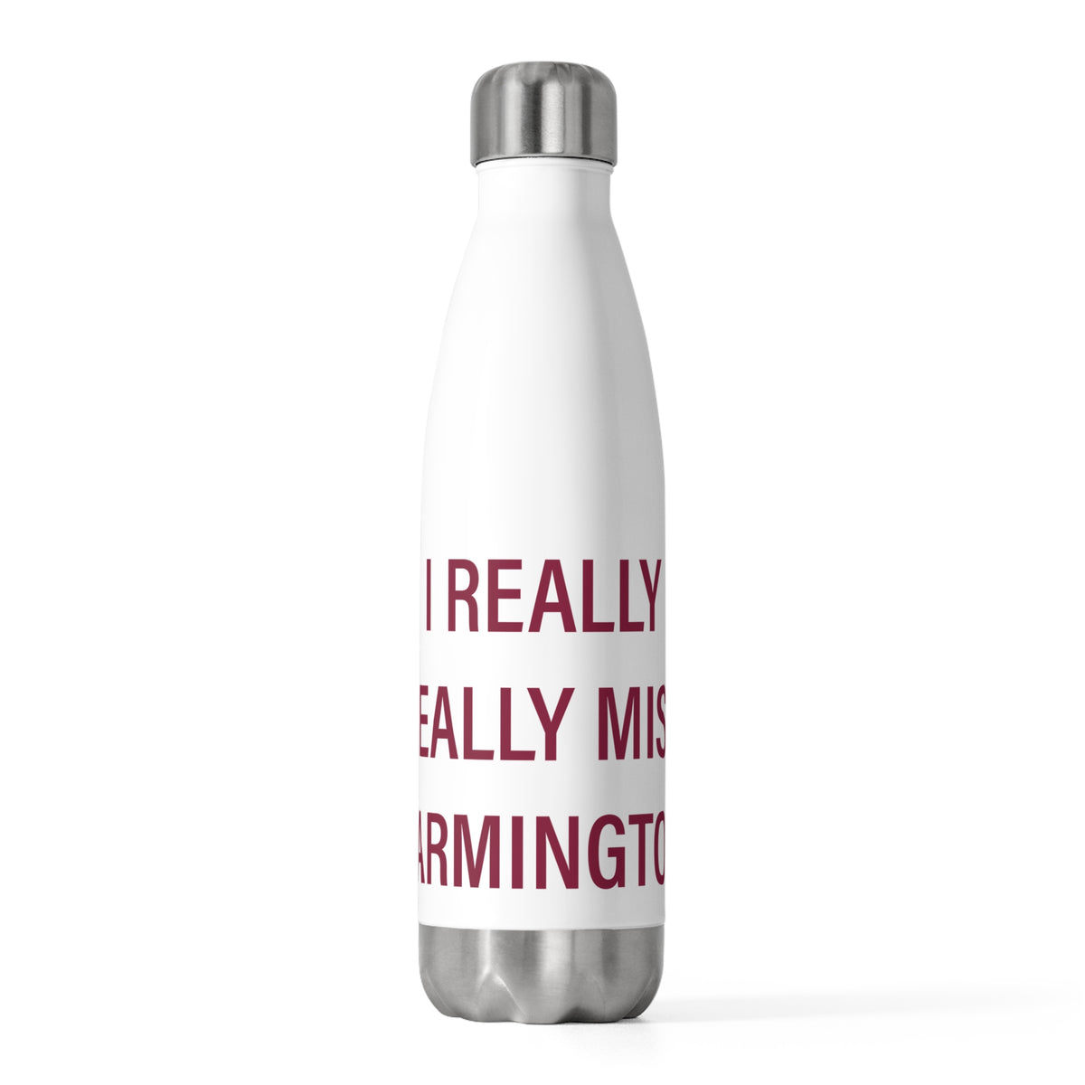 I Really Really Miss Farmington  20 oz Insulated Bottle