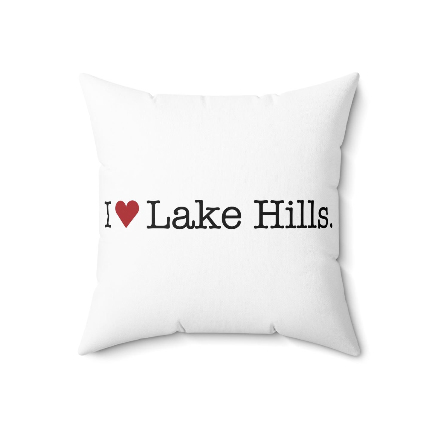 I Heart Lake Hills. Spun Polyester Square Pillow