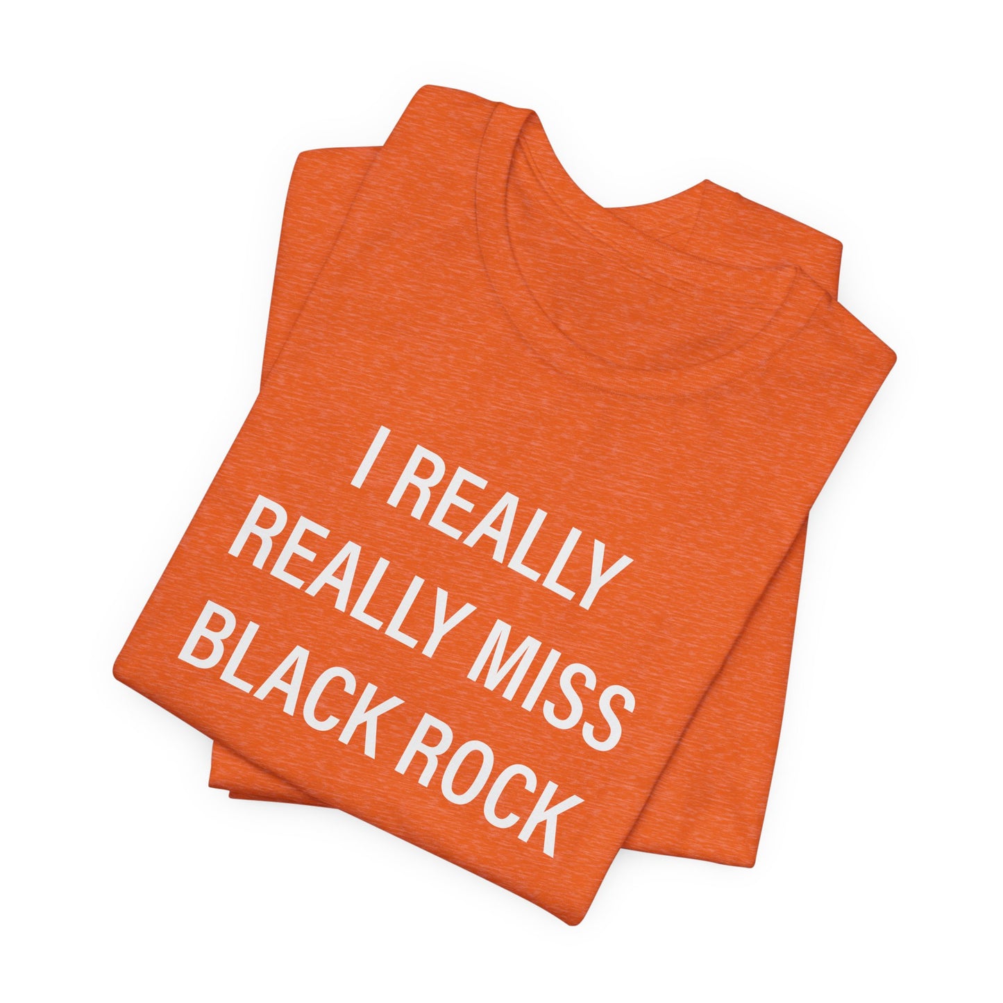 I Really Really Miss Black Rock Unisex Jersey Short Sleeve Tee