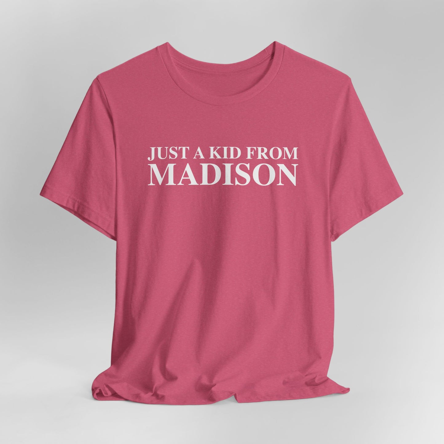 Just a kid from Madison Unisex Jersey Short Sleeve T-Shirt