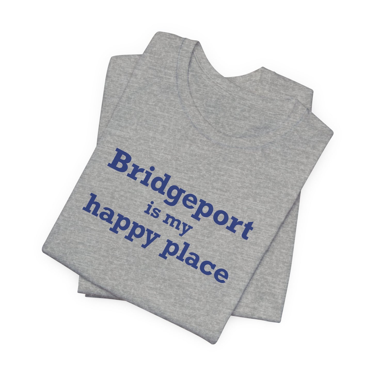Bridgeport Is My Happy Place Unisex Jersey Short Sleeve T-Shirt