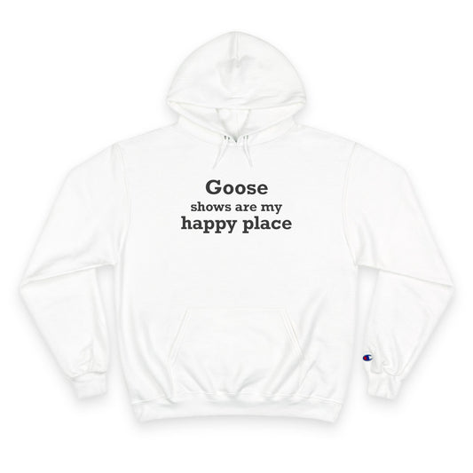Goose Shows Are My Happy Place - Black Champion Hoodie
