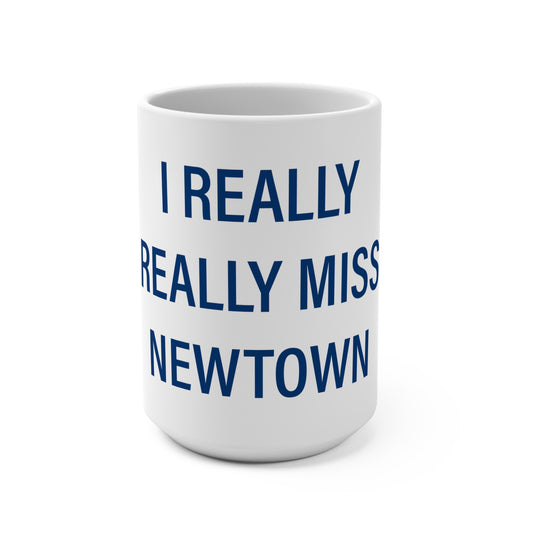 I Really Really Miss Newtown Mug 15oz