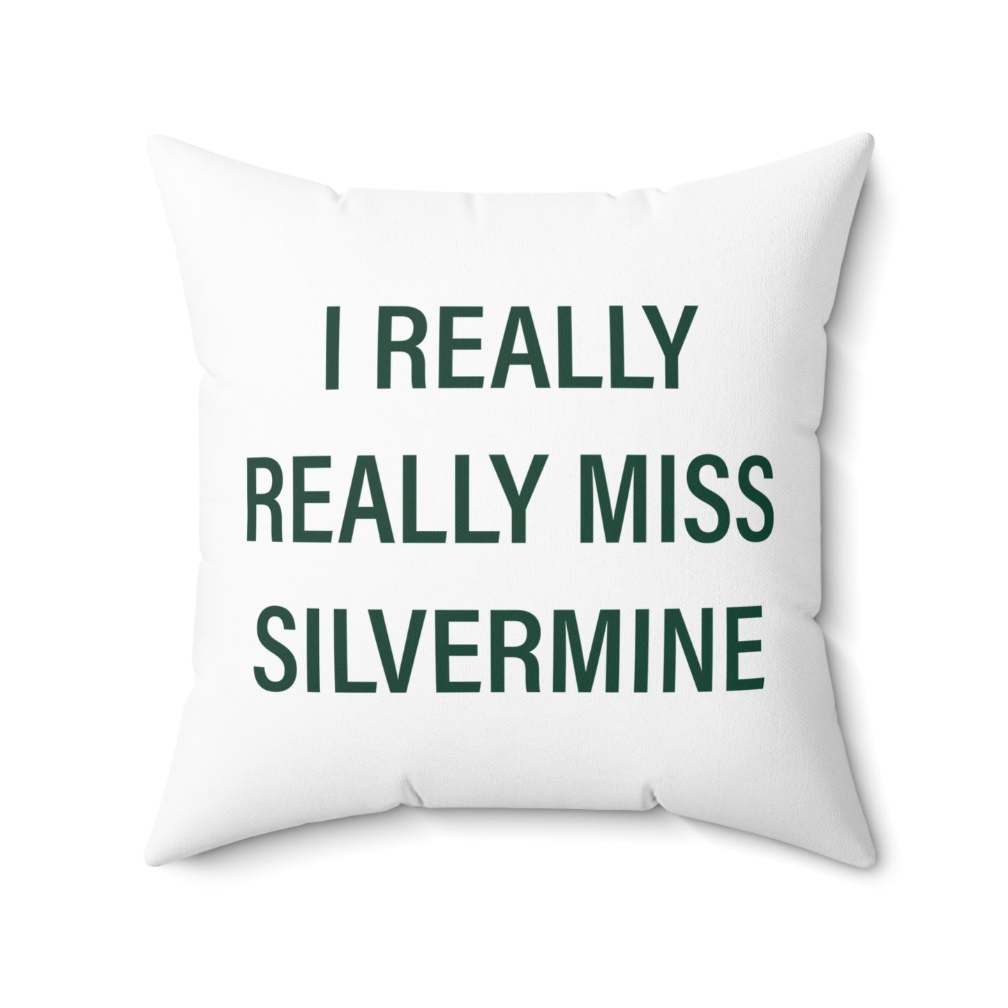 I Really Really Miss Silvermine Spun Polyester Square Pillow