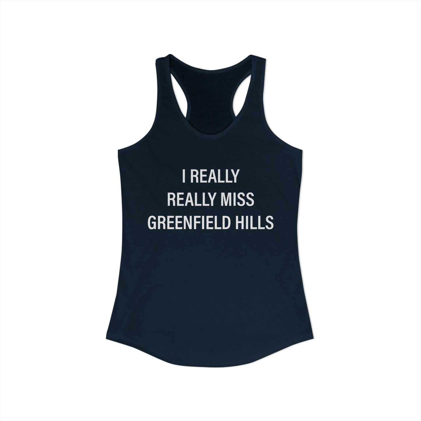 I Really Really Miss Greenfield Hill Women's Ideal Racerback Tank Top