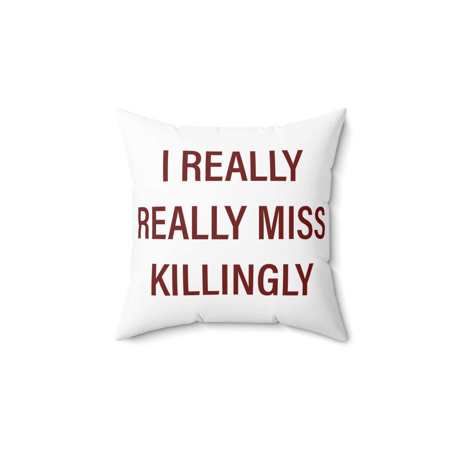 I Really Really Miss Killingly Spun Polyester Square Pillow