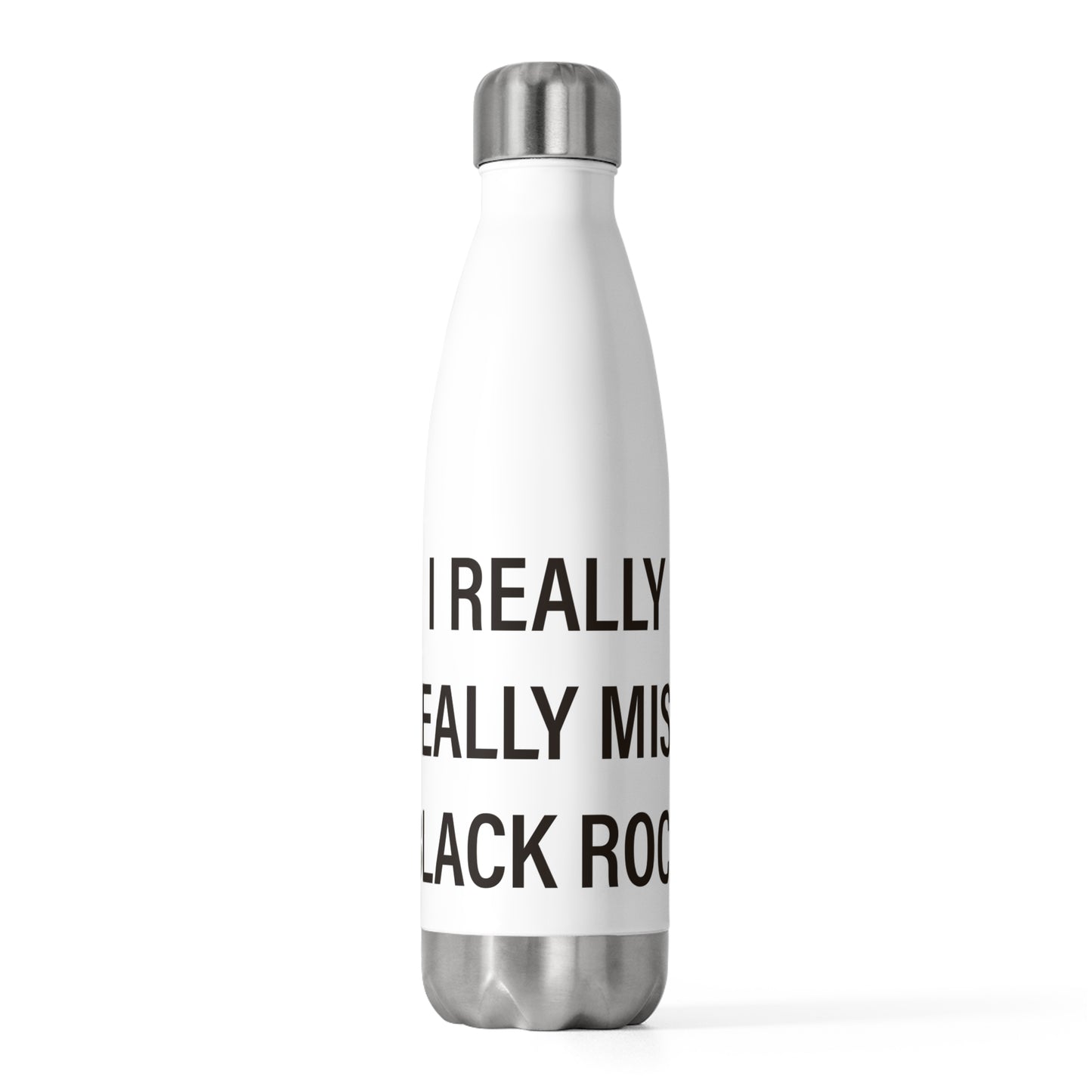 I Really Really Miss Black Rock  20oz Insulated Bottle