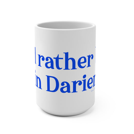 I'd rather be in Darien. Mug 15oz