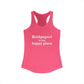 Bridgeport Is My Happy Place Women's Ideal Racerback Tank Top