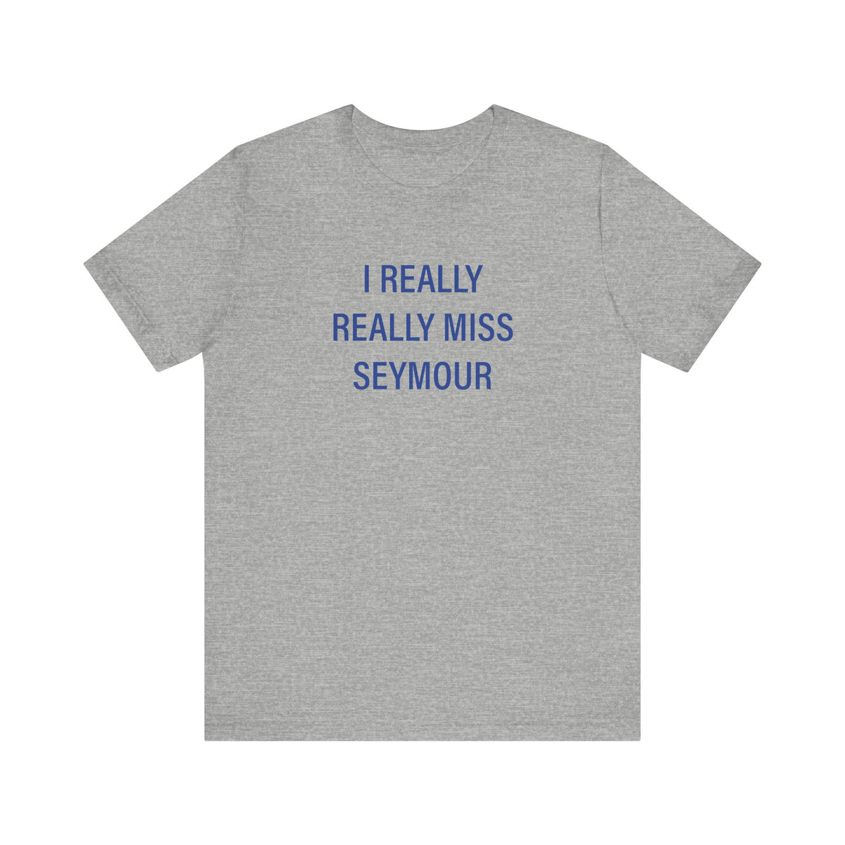 I Really Really Miss Seymour Unisex Short Sleeve T-Shirt