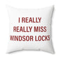 I Really Really Miss Windsor Locks Polyester Square Pillow