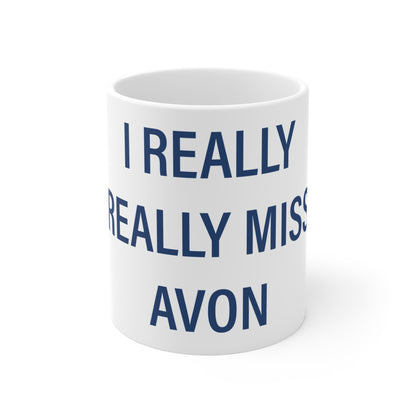 I Really Really Miss Avon Mug 11oz