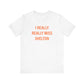 I Really Really Miss Shelton Unisex Jersey Short Sleeve T-Shirt