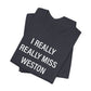 I Really Really Miss Weston Unisex Jersey Short Sleeve T-Shirt