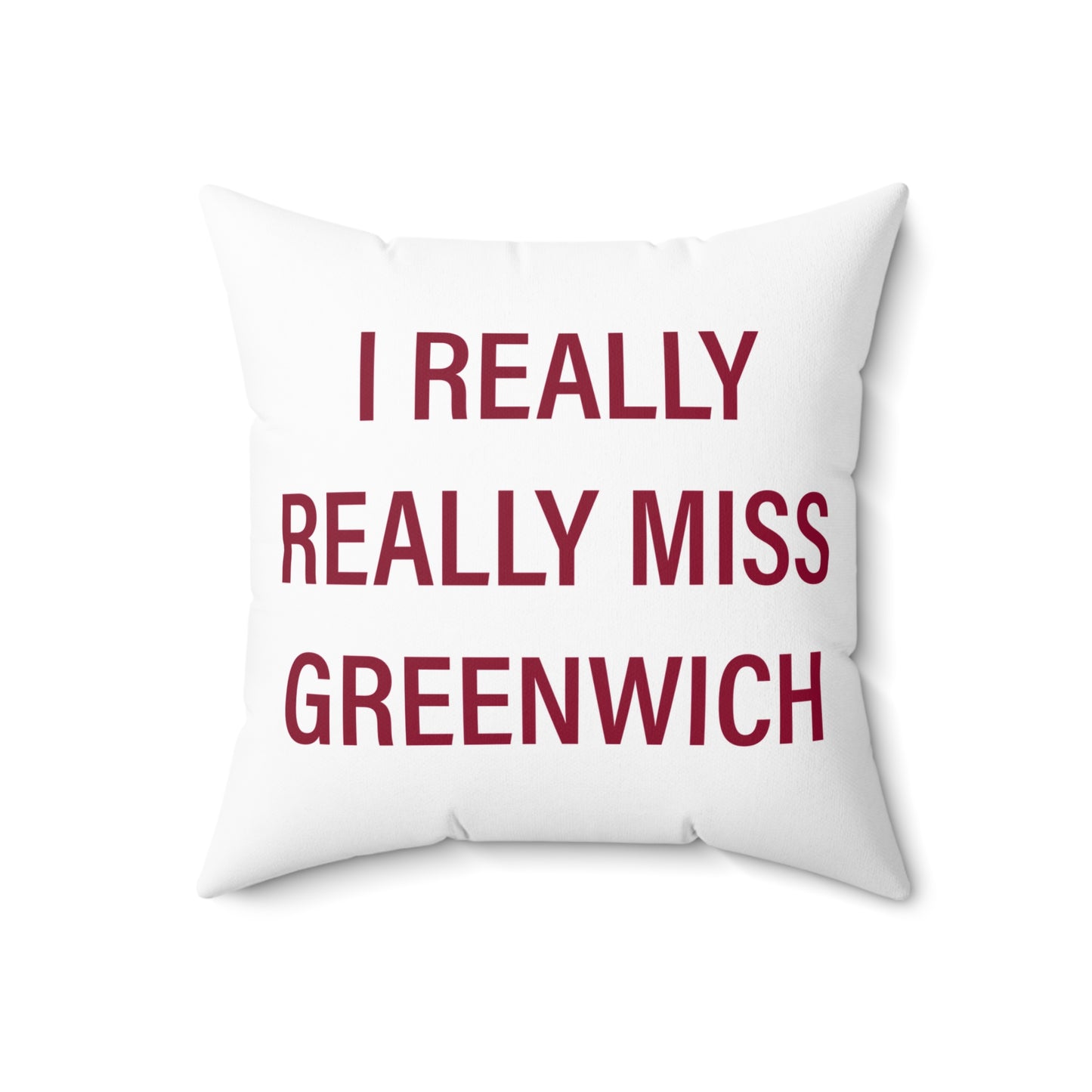 I Really Really Miss Greenwich Spun Polyester Square Pillow