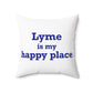 Lyme is My Happy Place Spun Polyester Square Pillow