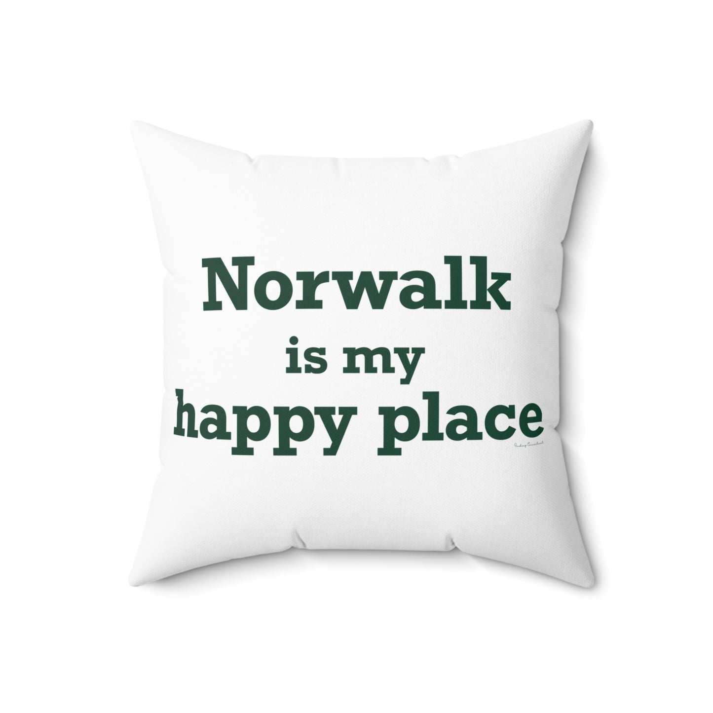 Norwalk is my Happy Place Spun Polyester Square Pillow