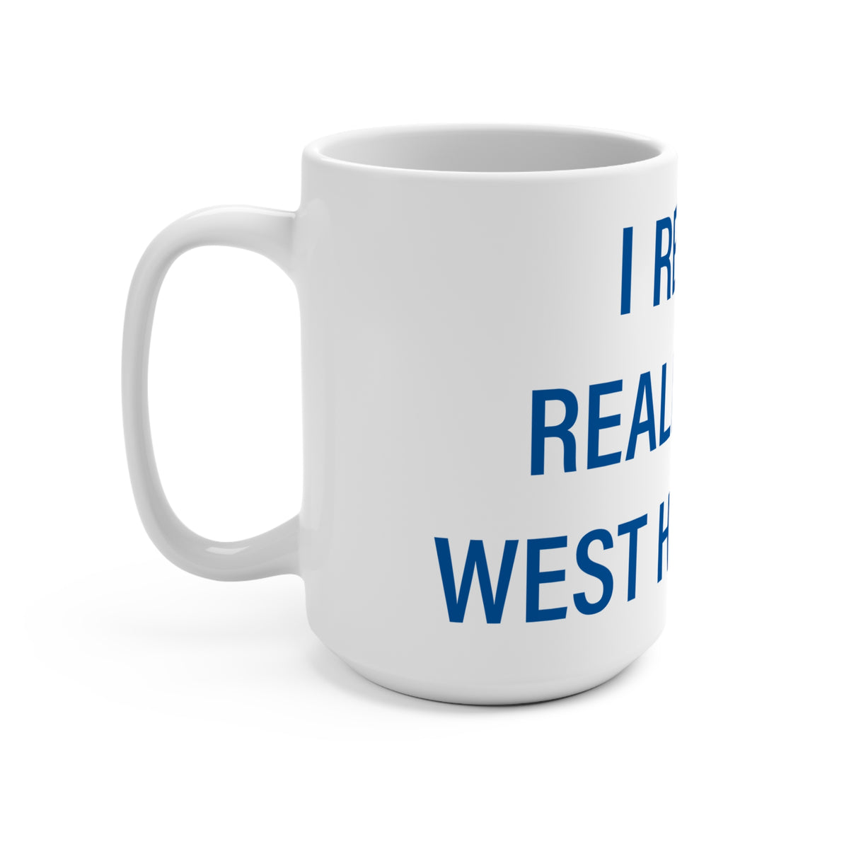 I Really Really Miss West Hartford  Mug 15oz