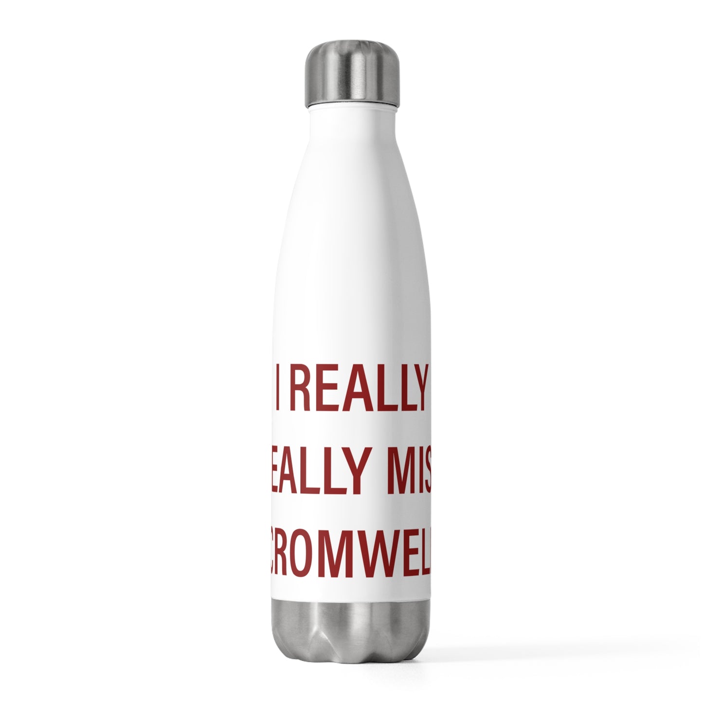 I Really Really Miss Cromwell 20oz Insulated Bottle