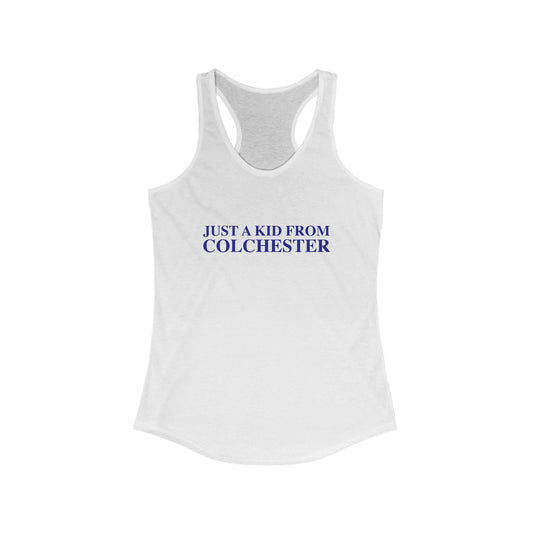 Just a kid from Colchester Women's Ideal Racerback Tank Top