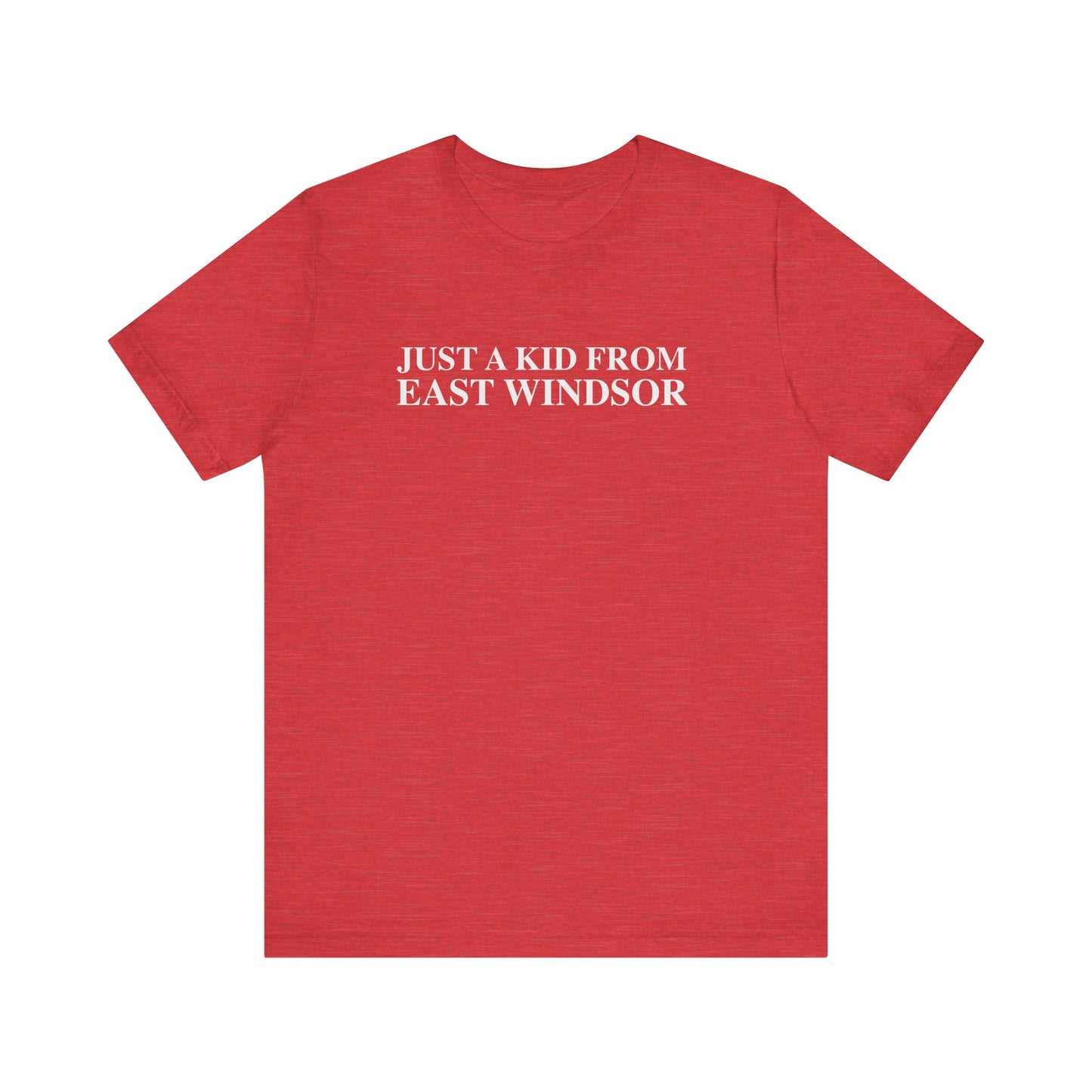 Just a kid from East Windsor Unisex Jersey Short Sleeve T-Shirt